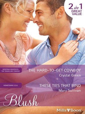 cover image of The Hard-To-Get Cowboy/These Ties That Bind